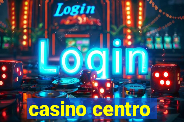 casino centro