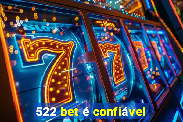 522 bet é confiável