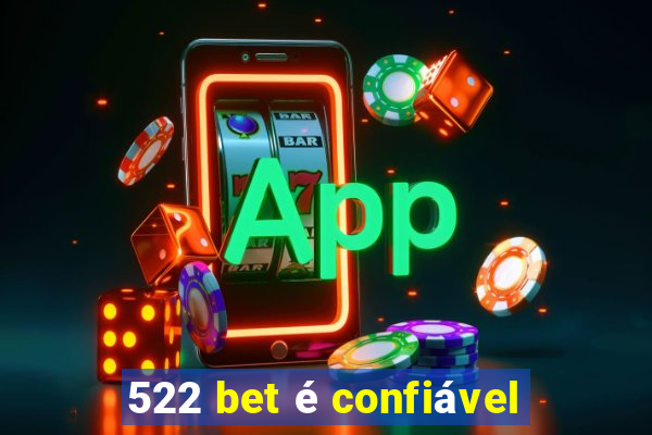 522 bet é confiável