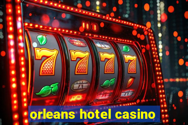 orleans hotel casino