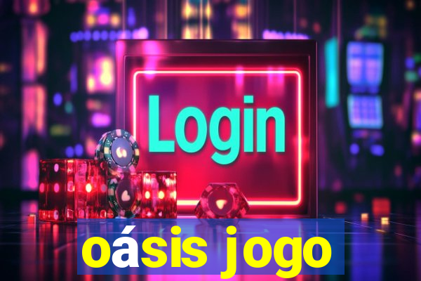 oásis jogo