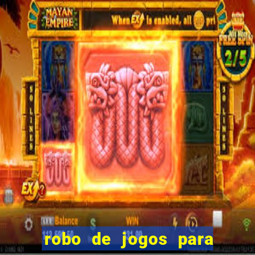 robo de jogos para ganhar dinheiro