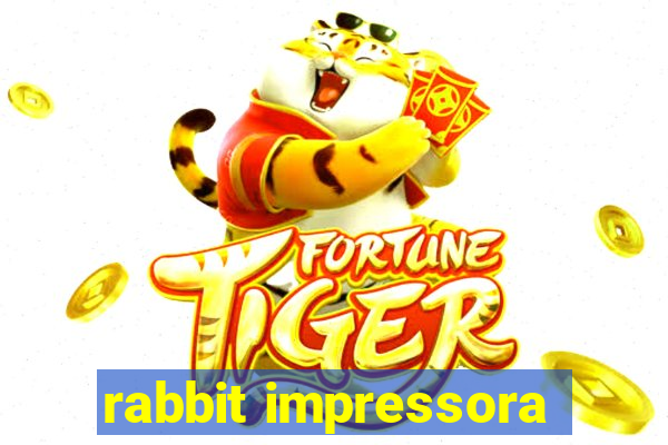 rabbit impressora