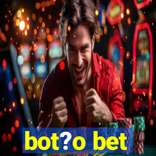 bot?o bet