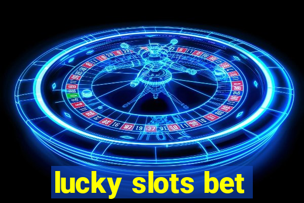 lucky slots bet