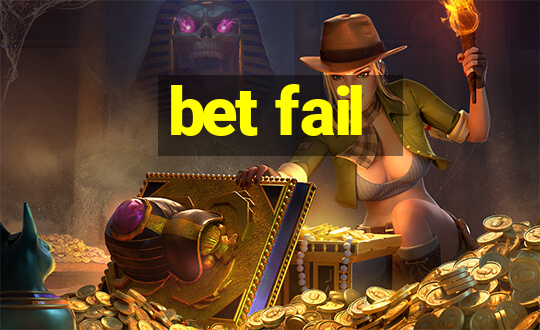 bet fail