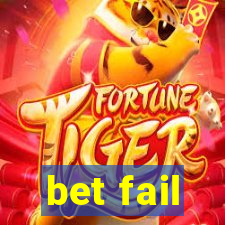 bet fail