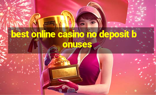 best online casino no deposit bonuses