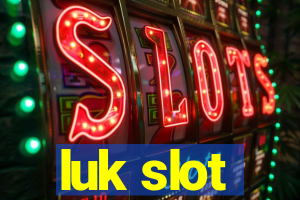 luk slot