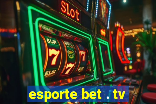 esporte bet . tv