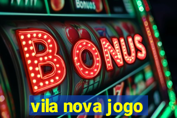 vila nova jogo