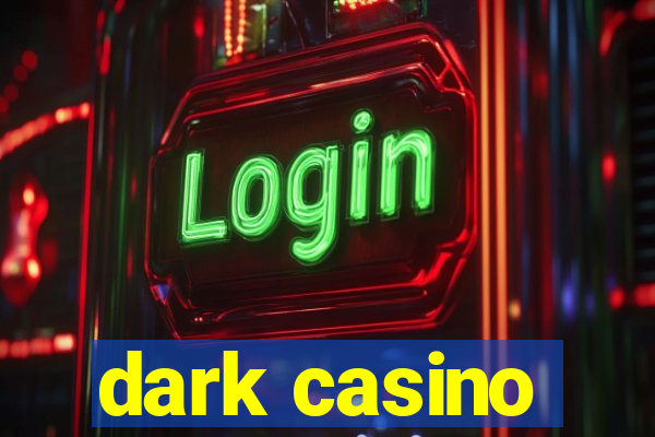 dark casino