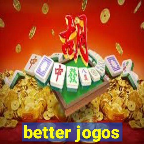 better jogos