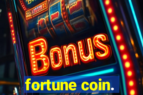 fortune coin.