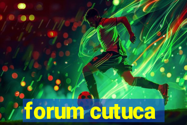 forum cutuca