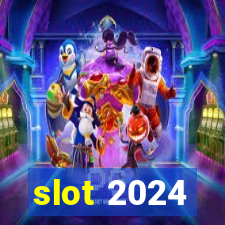 slot 2024