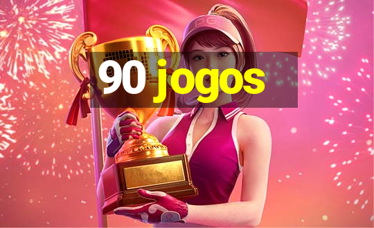 90 jogos