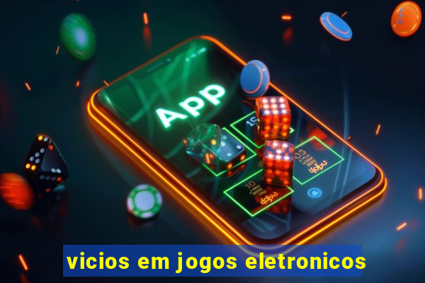 vicios em jogos eletronicos