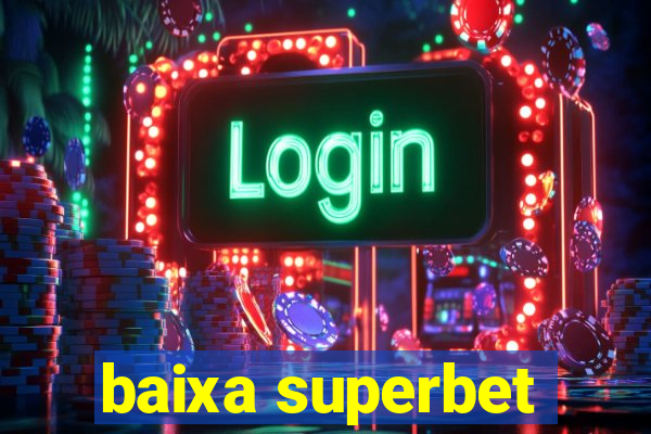 baixa superbet