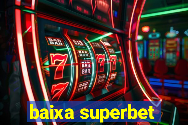 baixa superbet