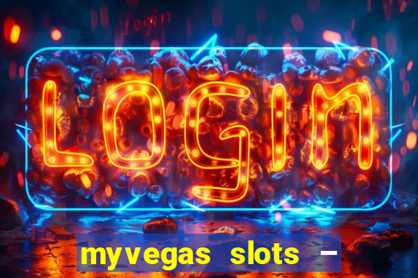 myvegas slots – casino slots