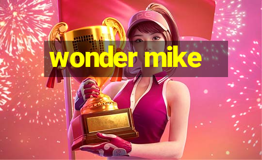 wonder mike