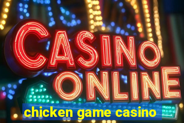 chicken game casino