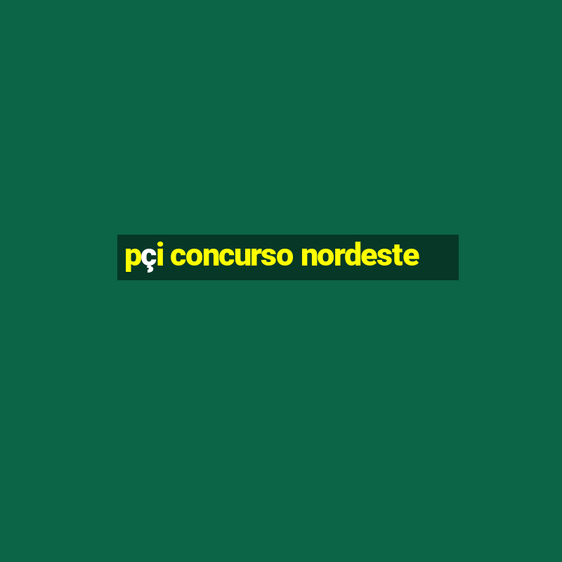 pçi concurso nordeste