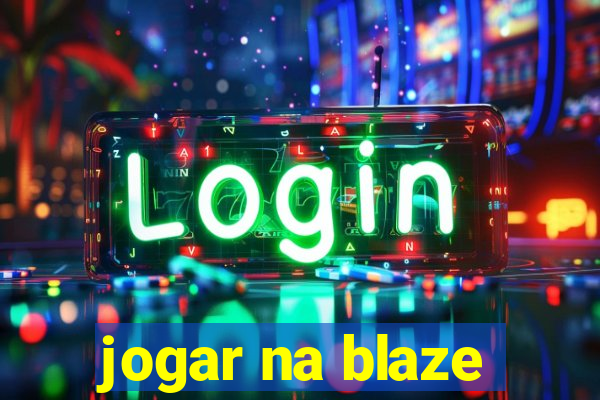 jogar na blaze