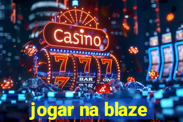 jogar na blaze