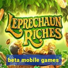 beta mobile games