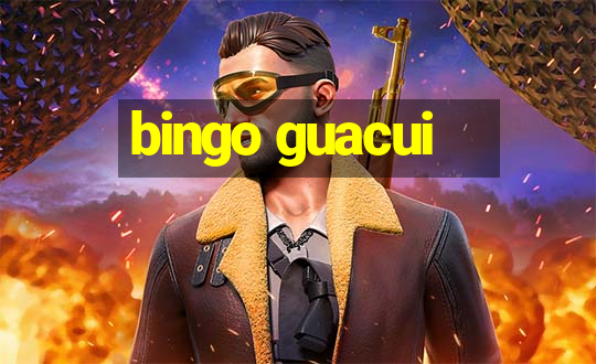 bingo guacui