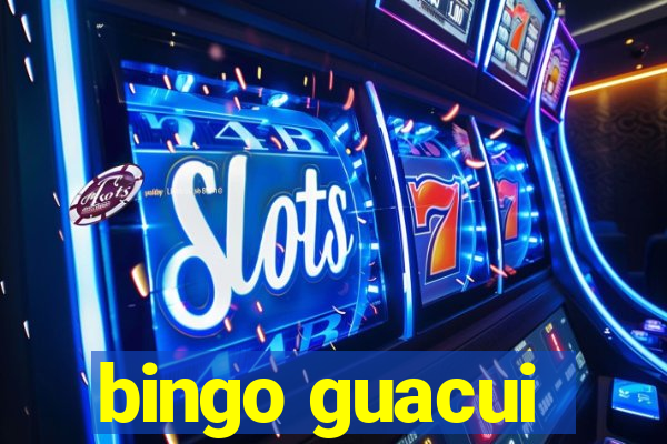 bingo guacui