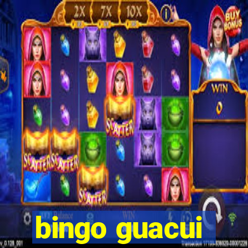 bingo guacui