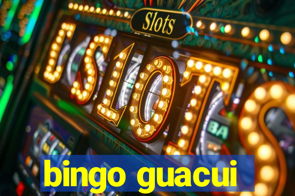 bingo guacui