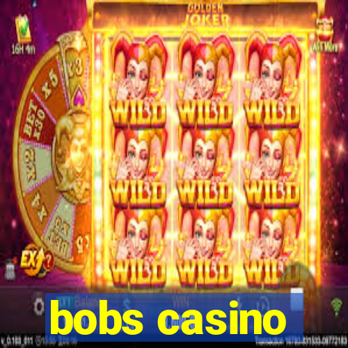 bobs casino