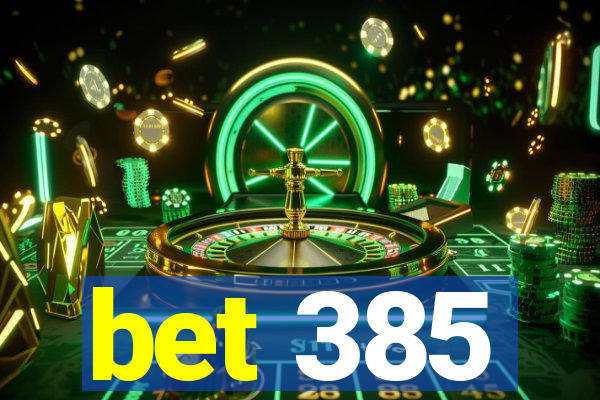 bet 385