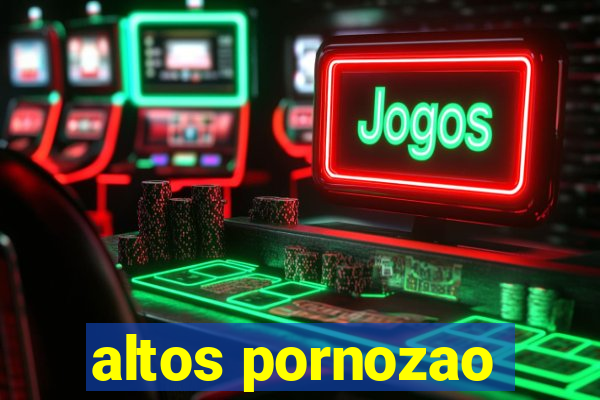 altos pornozao