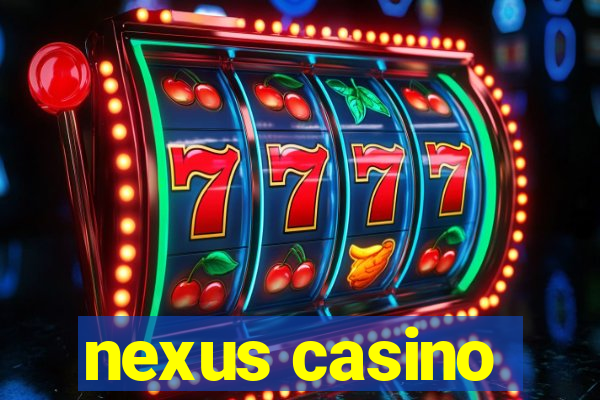 nexus casino