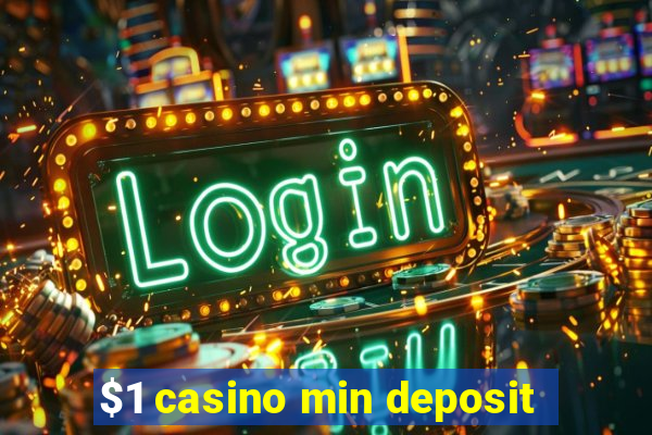 $1 casino min deposit