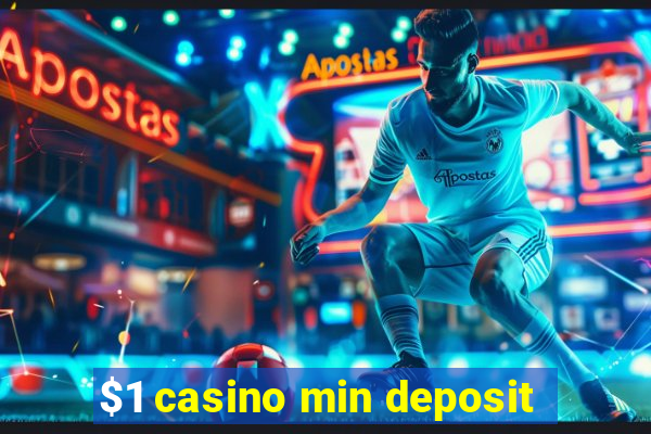 $1 casino min deposit