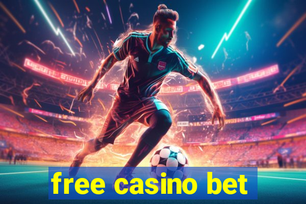 free casino bet