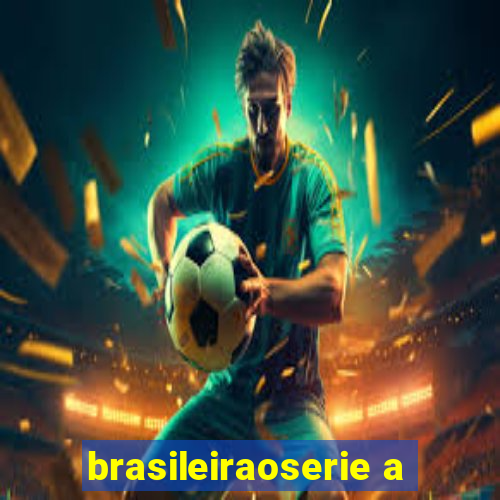 brasileiraoserie a