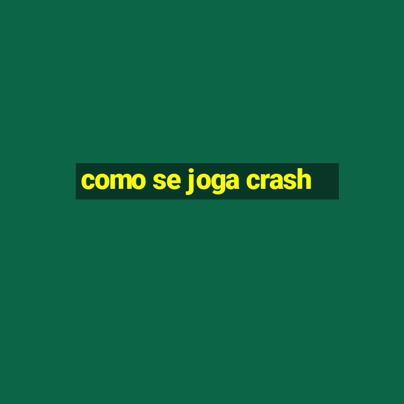 como se joga crash