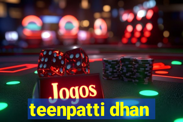 teenpatti dhan