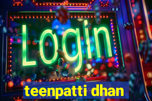 teenpatti dhan