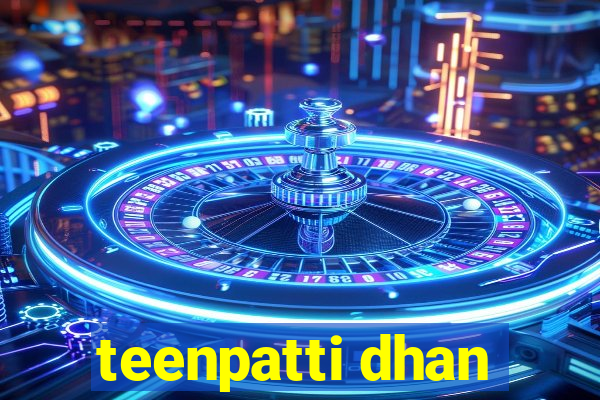 teenpatti dhan