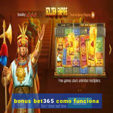 bonus bet365 como funciona