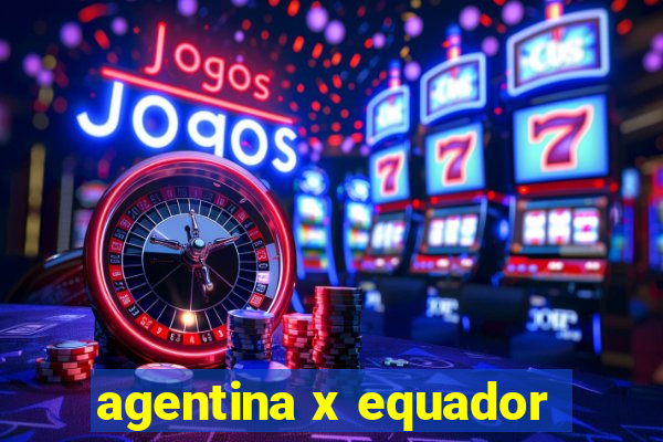 agentina x equador