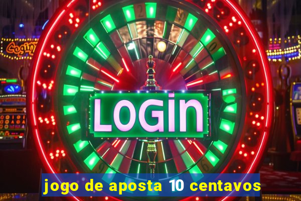 jogo de aposta 10 centavos